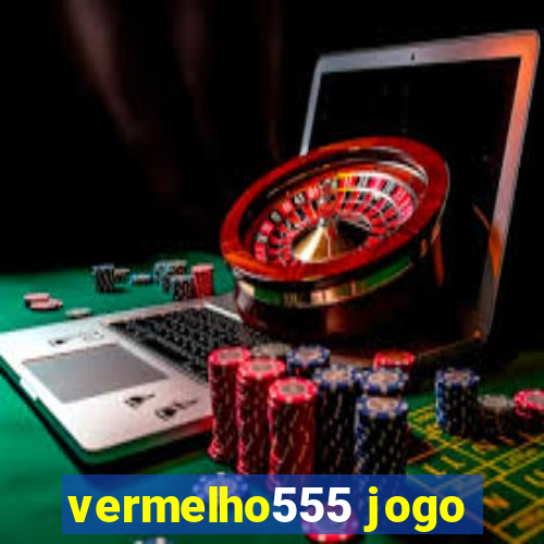 vermelho555 jogo